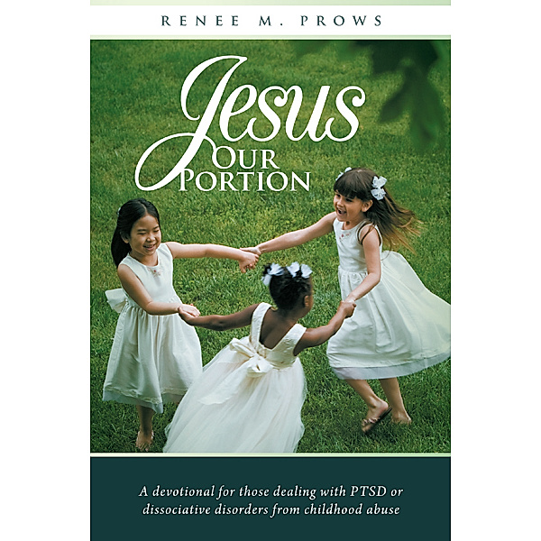 Jesus Our Portion, Renee M. Prows