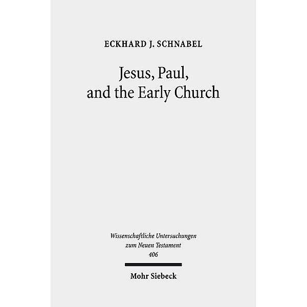 Jesus, Paul, and the Early Church, Eckhard J. Schnabel