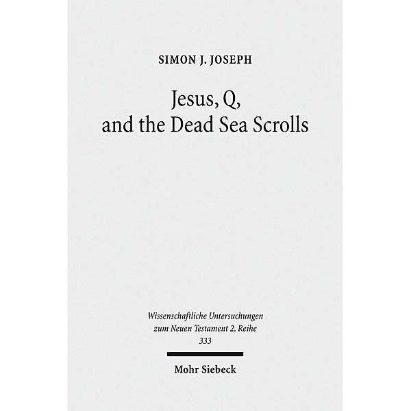 Jesus, Q, and the Dead Sea Scrolls, Simon J. Joseph