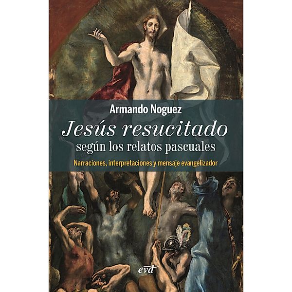 Jesús resucitado según los relatos pascuales / Materiales de trabajo, Armando Noguez Alcántara