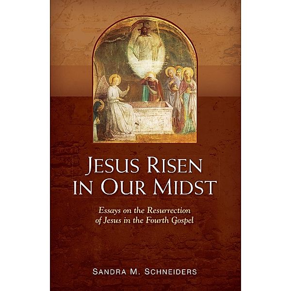 Jesus Risen in Our Midst, Sandra M. Schneiders