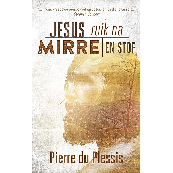 Jesus ruik na mirre en stof, Pierre Du Plessis