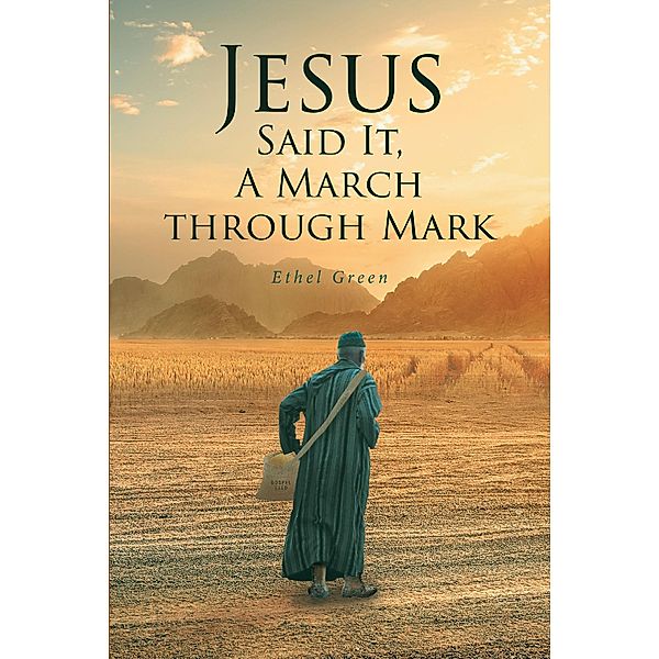 Jesus Said It, A March through Mark, Ethel Green