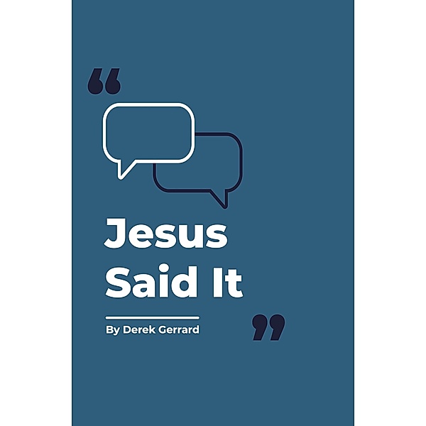 Jesus Said It / BTC Publishing, Derek Gerrard