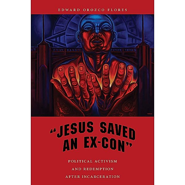 Jesus Saved an Ex-Con / Religion and Social Transformation Bd.9, Edward Orozco Flores