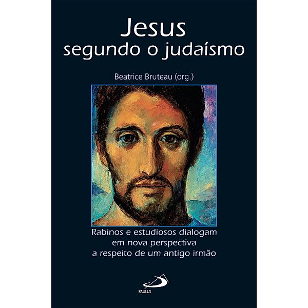 Jesus segundo o judaísmo / Biblioteca de estudos bíblicos, Beatrice Bruteau
