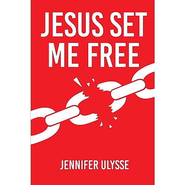 Jesus Set Me Free, Jennifer Ulysse