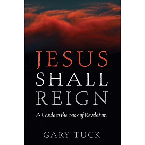 Jesus Shall Reign, Gary Tuck
