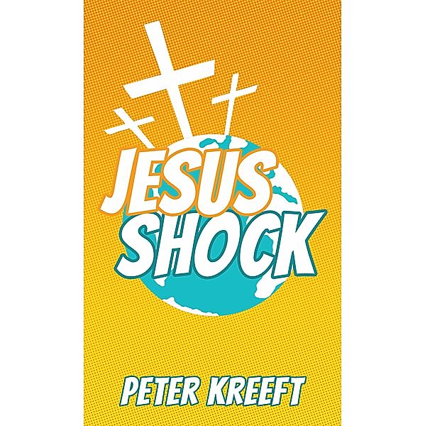 Jesus Shock, Peter Kreeft