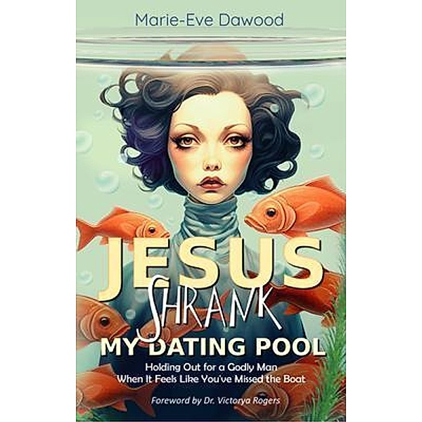 Jesus Shrank My Dating Pool, Marie-Eve Dawood