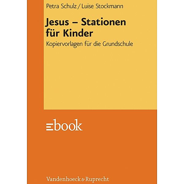 Jesus - Stationen für Kinder, Petra Schulz, Luise Mäbert