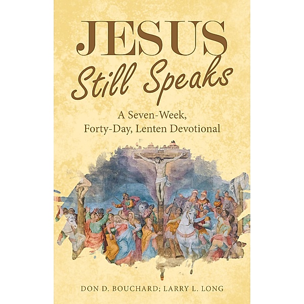 Jesus Still Speaks, Don D. Bouchard, Larry L. Long