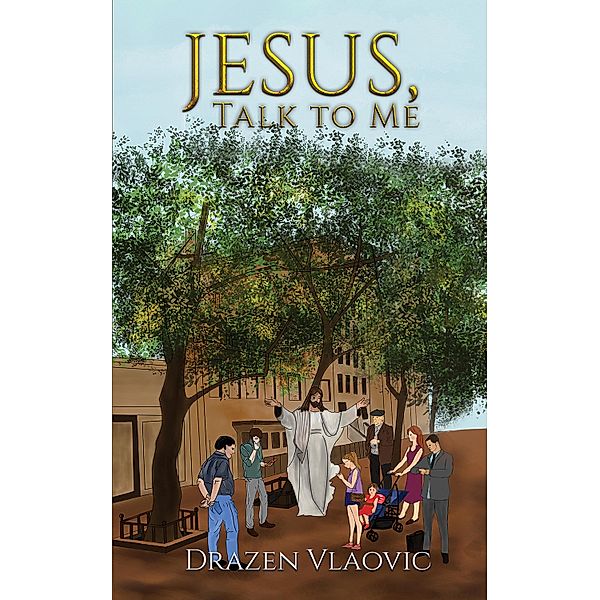 Jesus, Talk to Me / Austin Macauley Publishers, Drazen Vlaovic