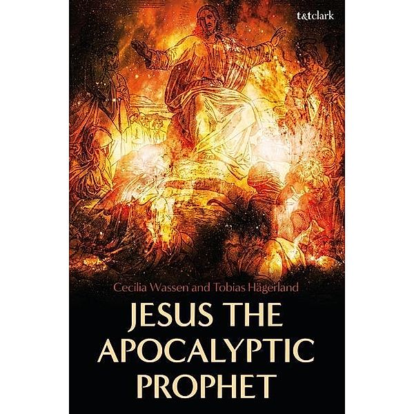 Jesus the Apocalyptic Prophet, Professor Cecilia (Uppsala University, Sweden) Wassen, Prof Tobias (Lund University, Sweden) Hagerland