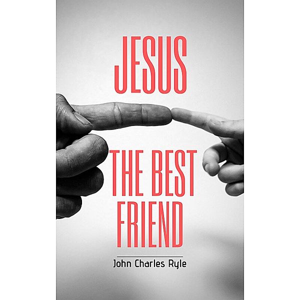 Jesus, The Best Friend / Hope messages for quarantine Bd.23, John Charles Ryle