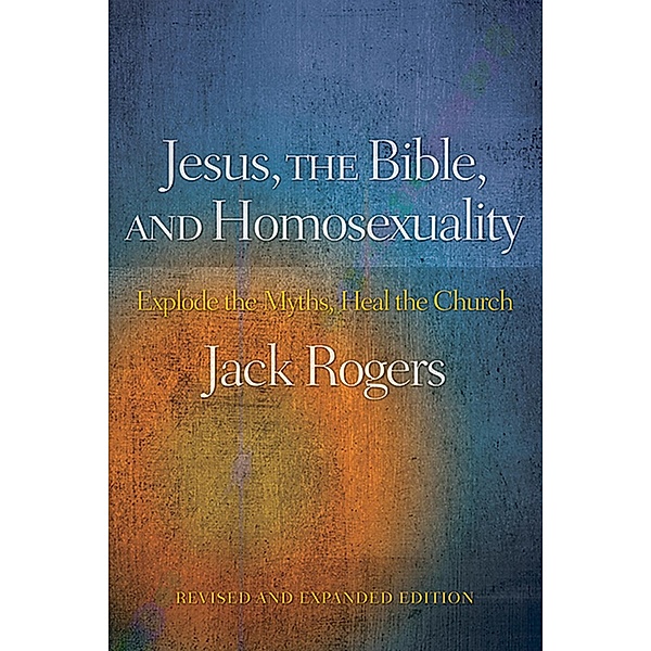 Jesus, the Bible, and Homosexuality, Revised and Expanded Edition, Jack Rogers