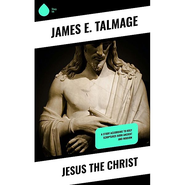 Jesus the Christ, James E. Talmage