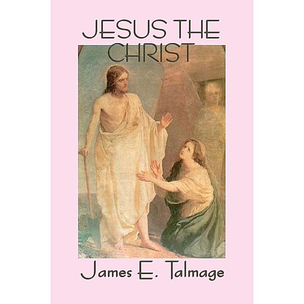 Jesus the Christ / SMK Books, James E. Talmage