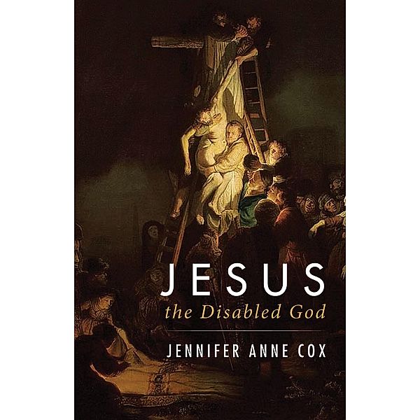 Jesus the Disabled God, Jennifer Anne Cox