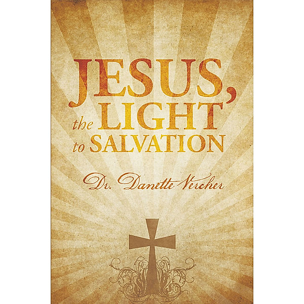 Jesus, the Light to Salvation, Dr. Danette Vercher