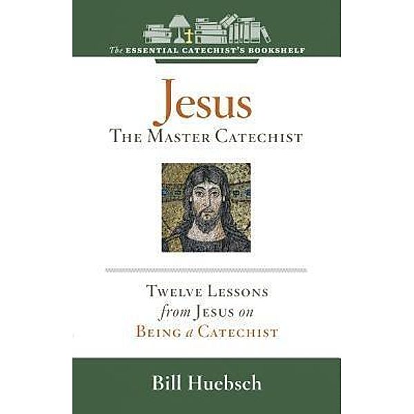 Jesus, the Master Catechist, Bill Huebsch