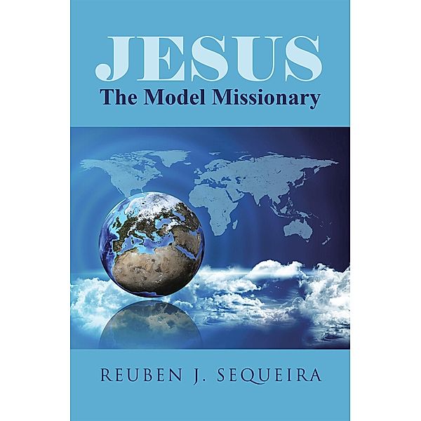 Jesus: the Model Missionary / Inspiring Voices, Reuben J. Sequeira