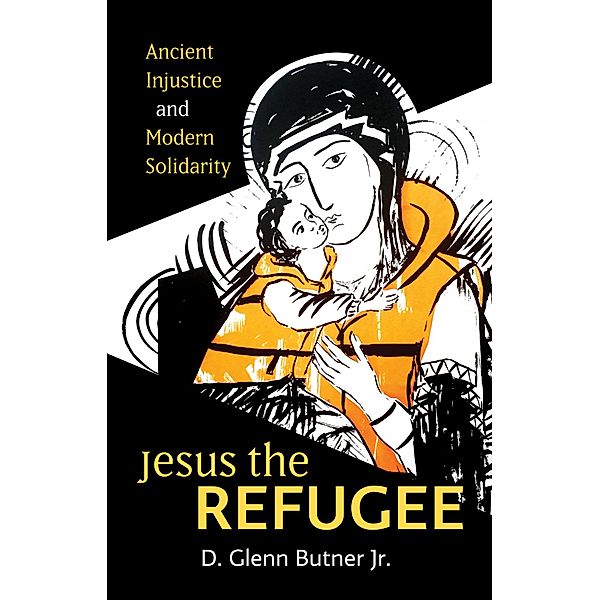 Jesus the Refugee, D. Glenn Butner