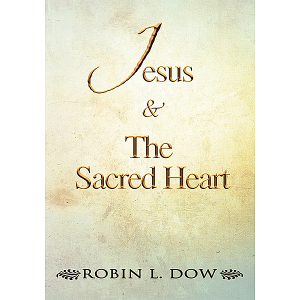 Jesus & the Sacred Heart, Robin L. Dow