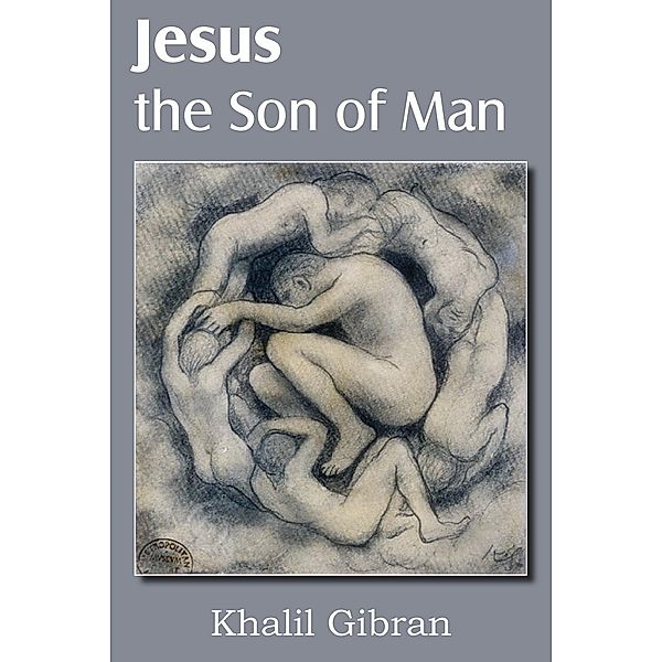Jesus the Son of Man, Kahlil Gibran