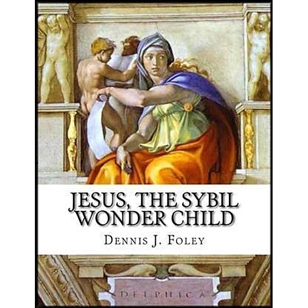 Jesus,the Sybil Wonder Child, Dennis Foley