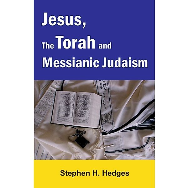 Jesus, the Torah and Messianic Judaism, Stephen Hedges