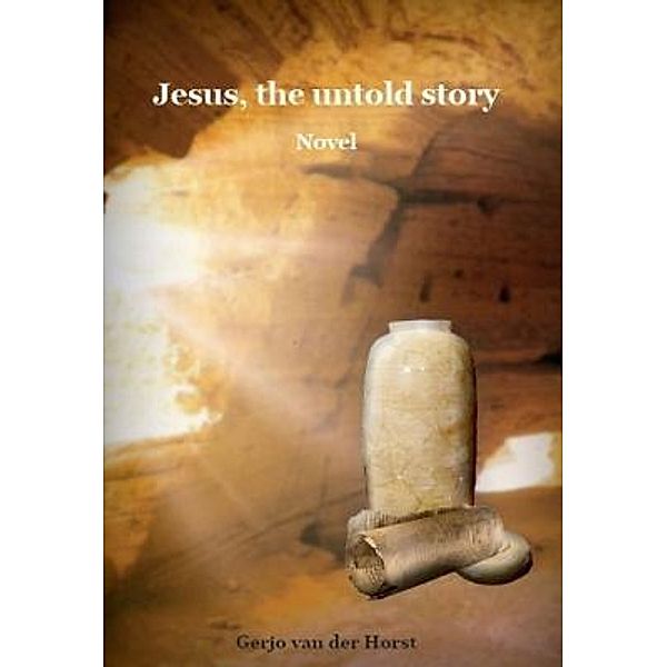Jesus, the untold story, Gerjo van der Horst