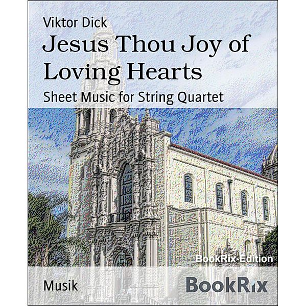 Jesus Thou Joy of Loving Hearts, Viktor Dick
