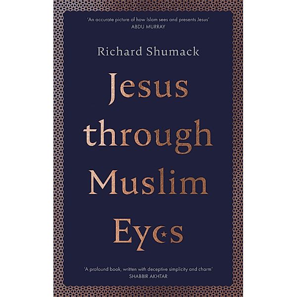 Jesus through Muslim Eyes, Richard Shumack