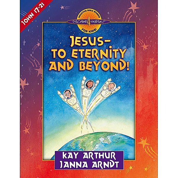 Jesus--to Eternity and Beyond! / Harvest House Publishers, Kay Arthur
