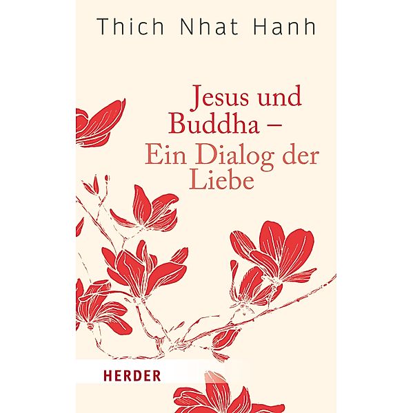 Jesus und Buddha - Ein Dialog der Liebe / Herder Spektrum, Thich Nhat Hanh
