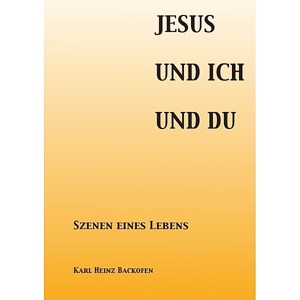 Jesus Und Ich Und Du, Karl Heinz Backofen