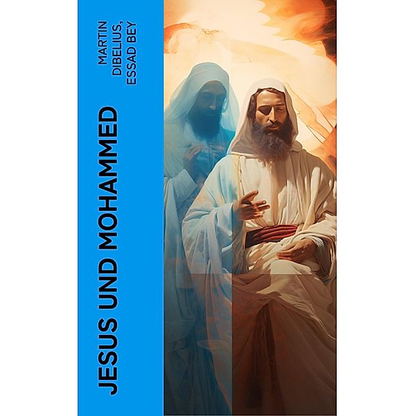 Jesus und Mohammed, Martin Dibelius, Essad Bey