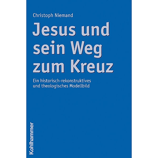 Jesus und sein Weg zum Kreuz, Christoph Niemand