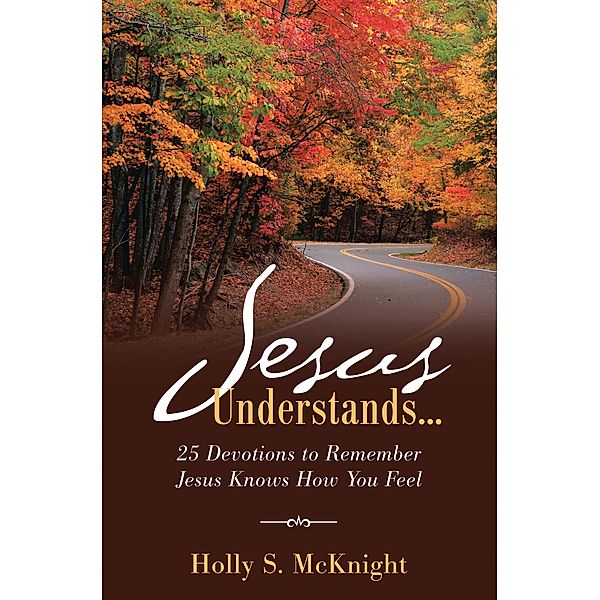 Jesus Understands..., Holly S. McKnight