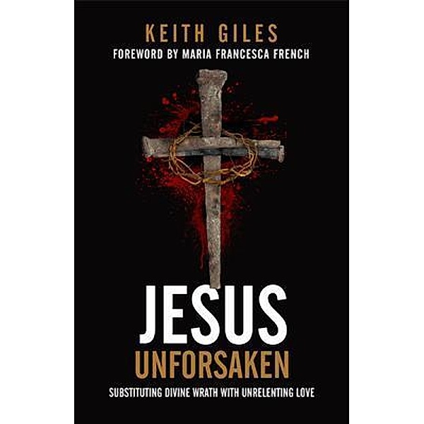 Jesus Unforsaken, Keith Giles