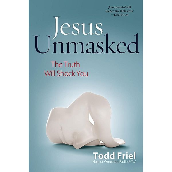 Jesus Unmasked, Todd Friel