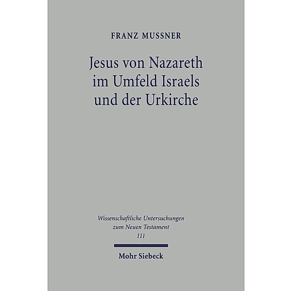 Jesus von Nazareth im Umfeld Israels und der Urkirche, Franz Mussner
