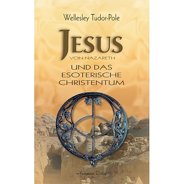Jesus von Nazareth und das esoterische Christentum, Wellesley Tudor Pole