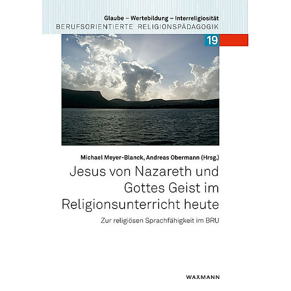 Jesus von Nazareth und Gottes Geist im Religionsunterricht heute