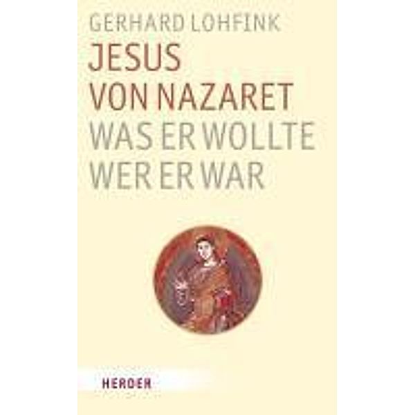 Jesus von Nazareth - was er wollte, wer er war, Gerhard Lohfink