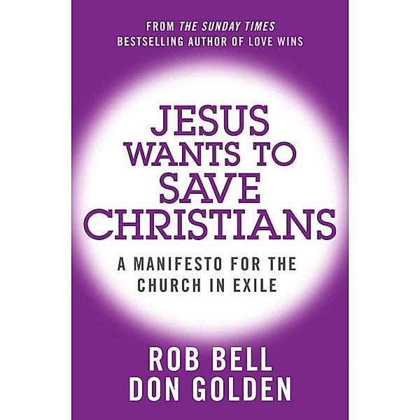 Jesus Wants to Save Christians, Rob Bell, Don Golden