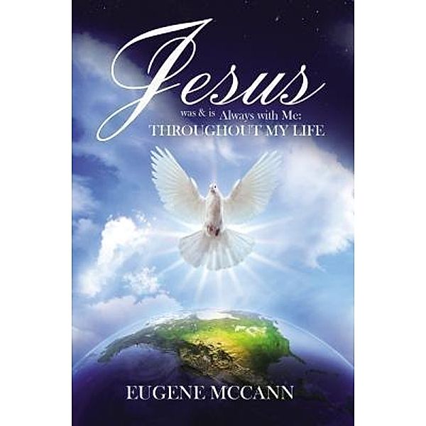 Jesus Was & Is Always with Me / TOPLINK PUBLISHING, LLC, Eugene Mccann