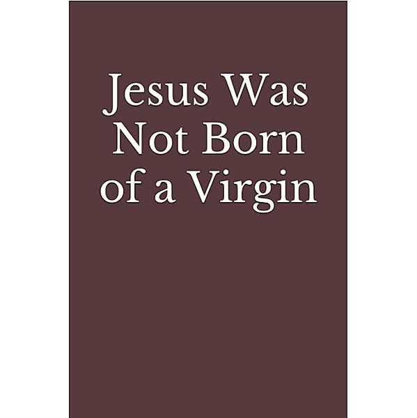 Jesus Was Not Born of a Virgin, Jason Kerrigan