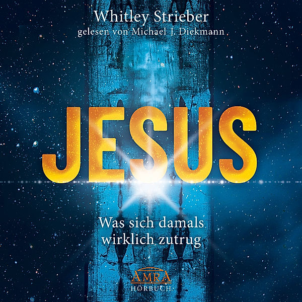 JESUS. Was sich damals wirklich zutrug, Whitley Strieber